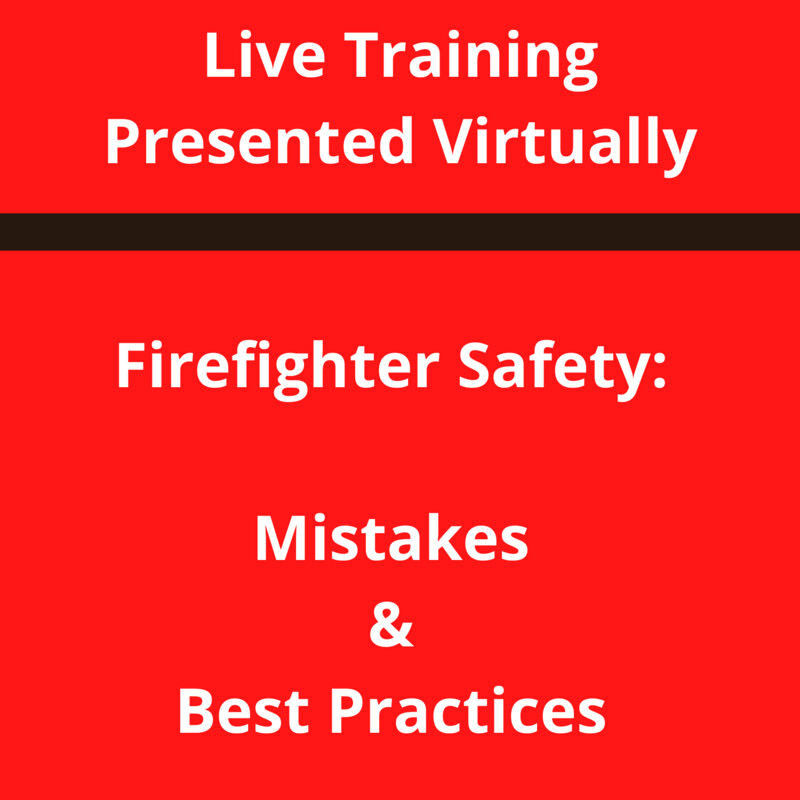 Firefighter Safety: Mistakes &amp; Best Practices