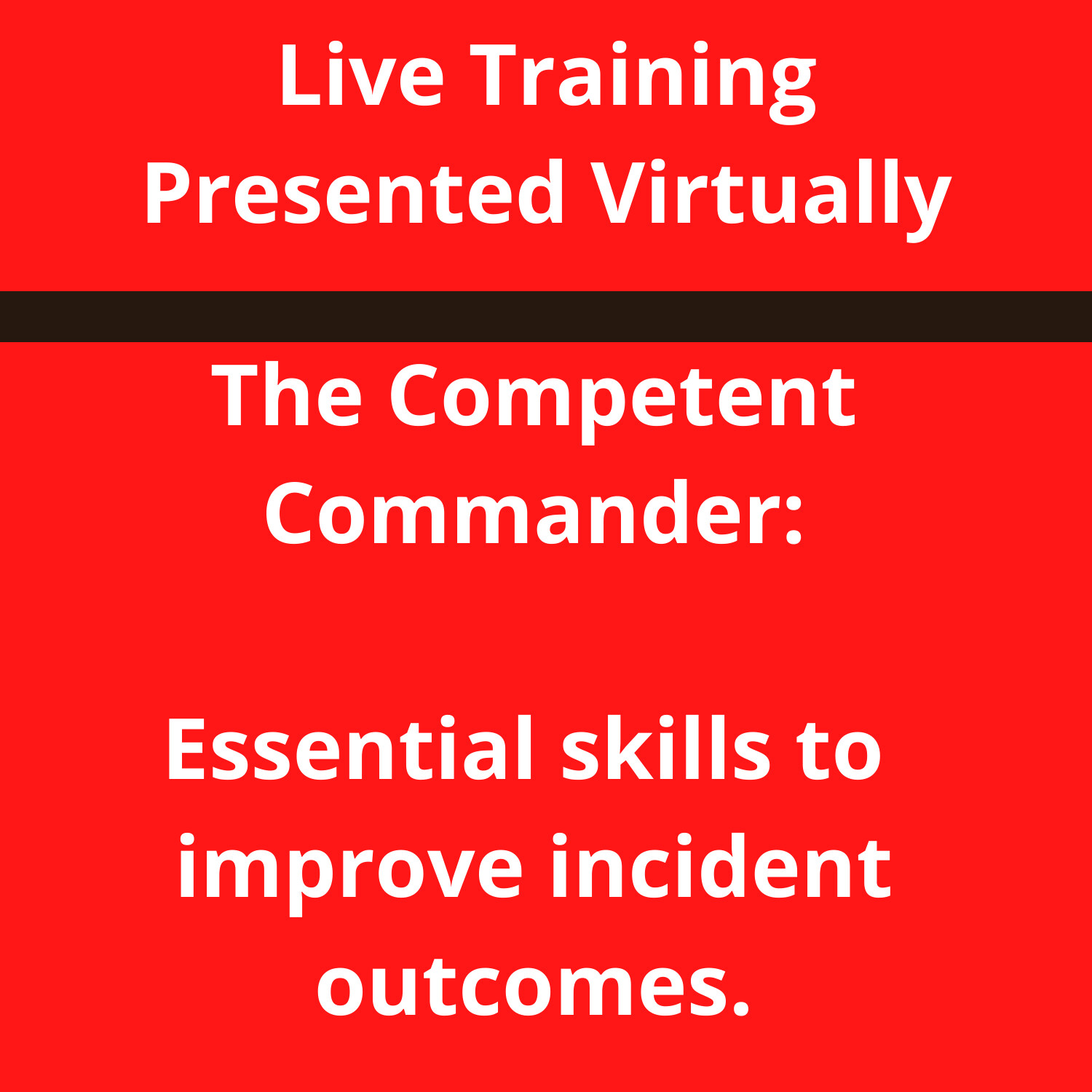 The Competent Commander: Essential Skills to Improve Incident Outcomes