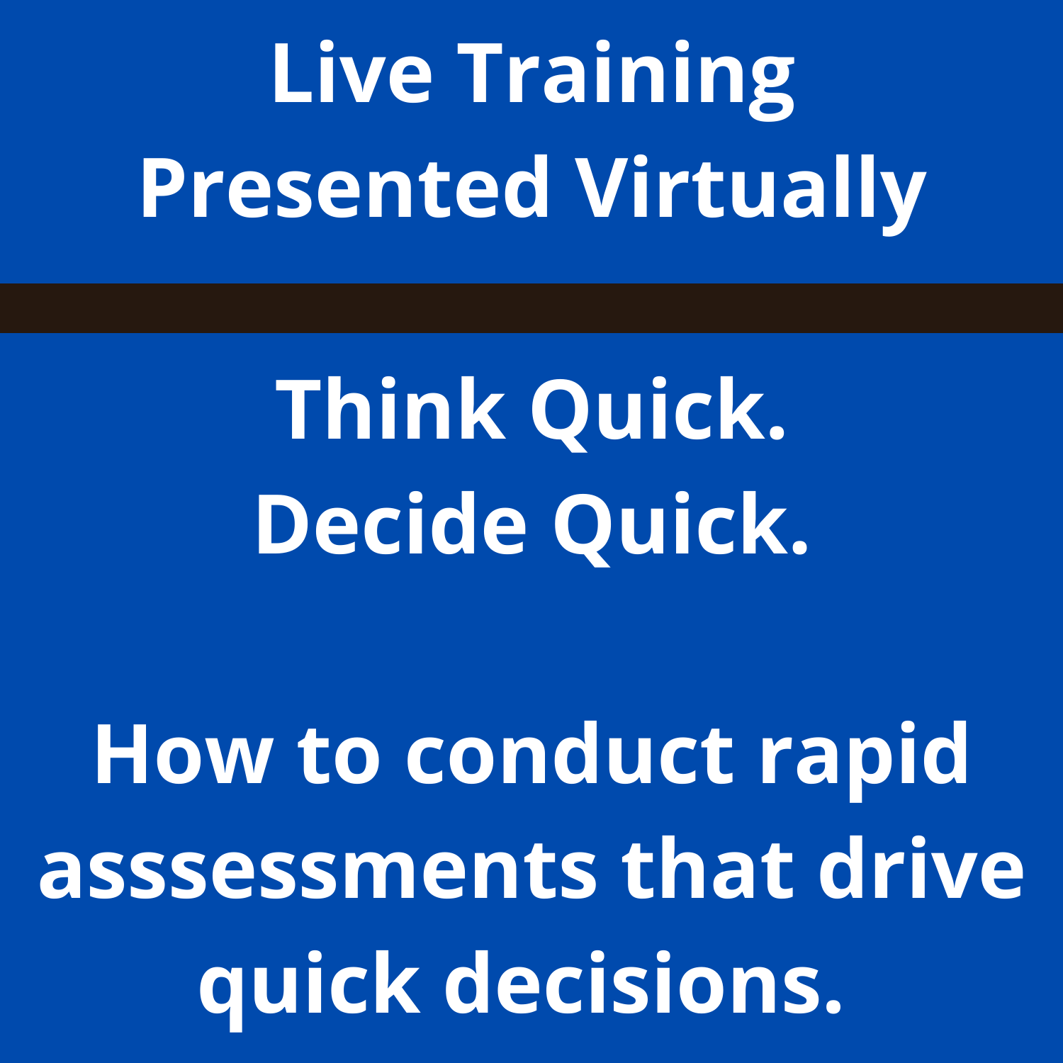 Think Quick. Decide Quick