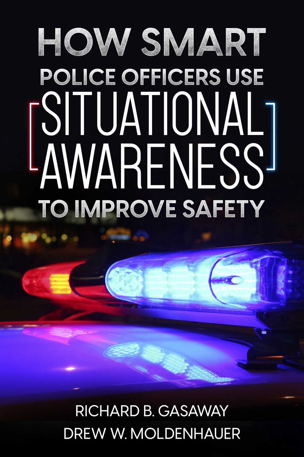 How Smart Police Officers Use Situational Awareness to Improve Safety - hardback