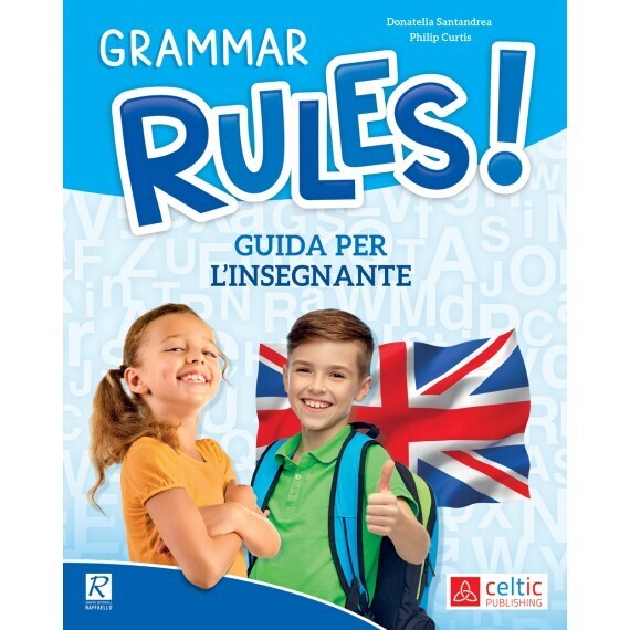 GRAMMAR RULES! GUIDA PER INSEGNANTE GRAMMAR RULES! GUIDA PER INSEGNANTE