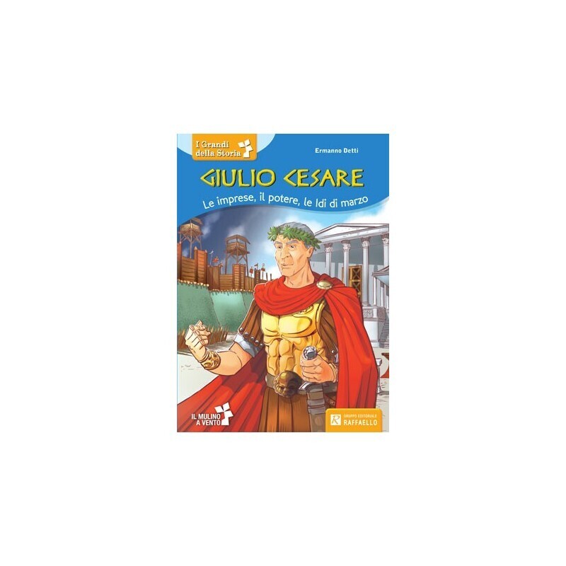 Giulio Cesare - Le imprese, il potere, le Idi di marzo