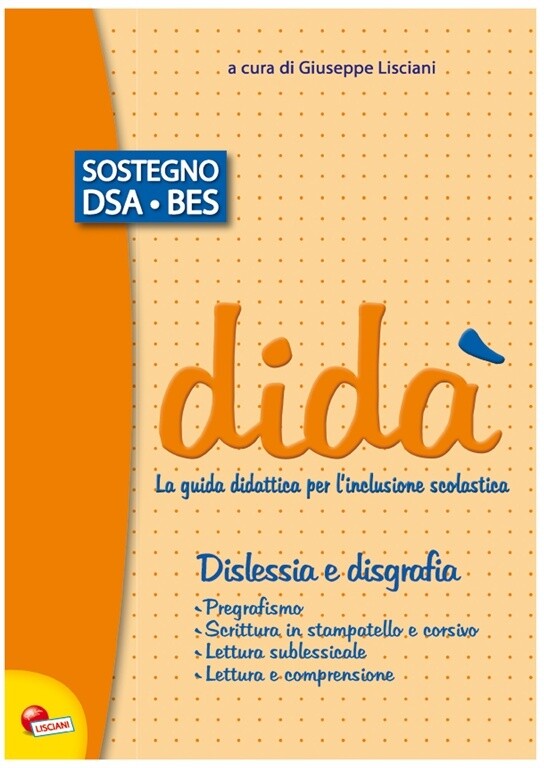 DIDA’ LA GUIDA DIDATTICA PER L'INCLUSIONE SCOLASTICA  - DISLESSIA E DISGRAFIA