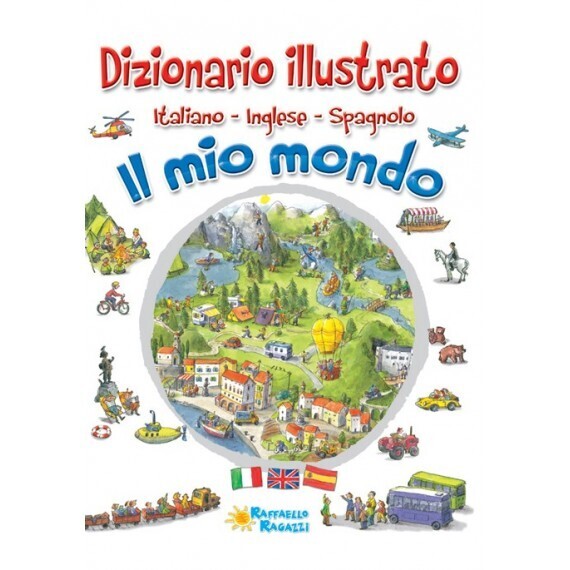 Il mio mondo - Dizionario illustrato Italiano-Inglese-Spagnolo