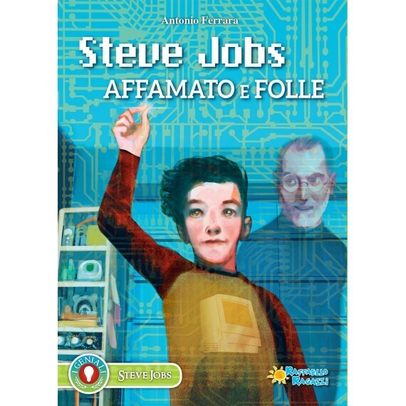 Steve Jobs - Affamato e folle