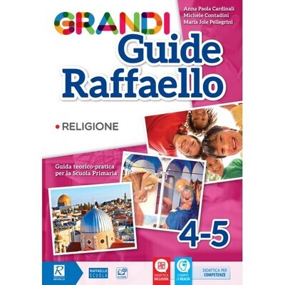 Grandi Guide Raffaello - Religione - Classi 4°-5° Grandi Guide Raffaello - Religione - Classi 4°-5°