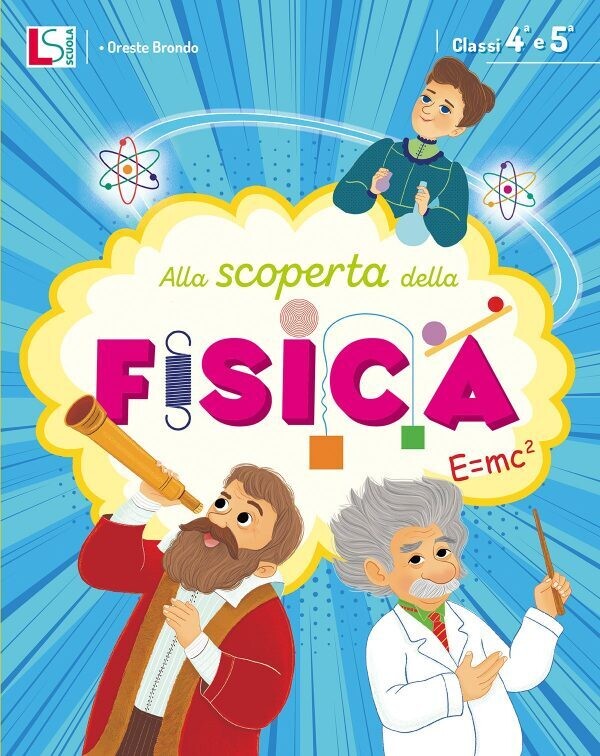 ALLA SCOPERTA DELLA FISICA – VOLUME 4-5