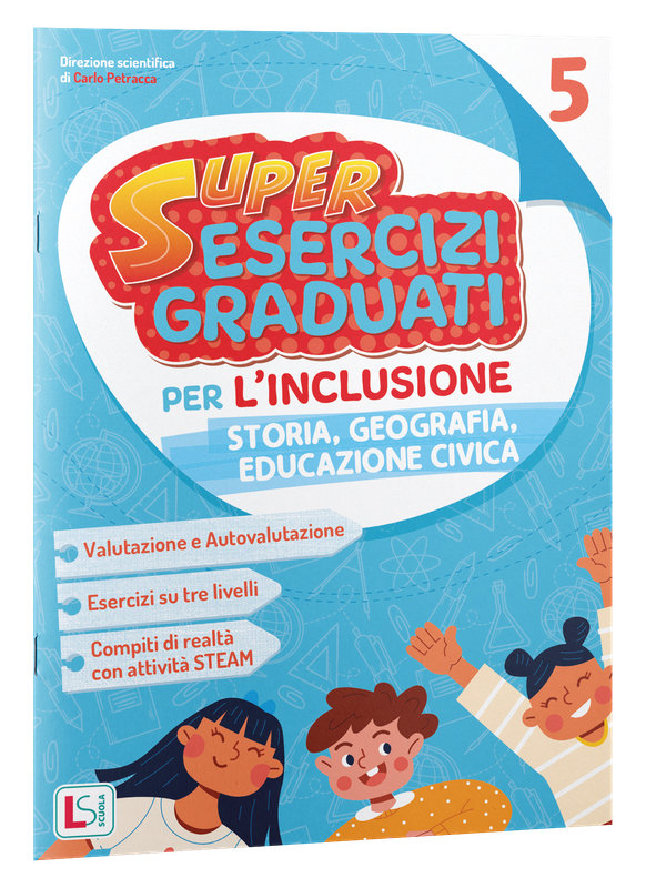 SUPERESERCIZI GRADUATI PER L’INCLUSIONE STORIA E GEOGRAFIA 4 SUPERESERCIZI GRADUATI PER L’INCLUSIONE STORIA E GEOGRAFIA 4