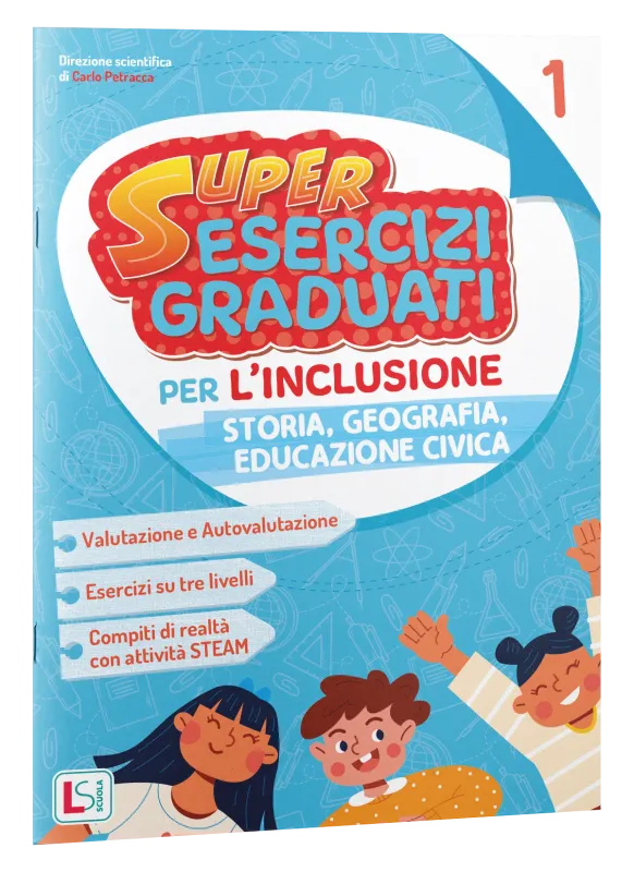 SUPERESERCIZI GRADUATI PER L’INCLUSIONE STORIA E GEOGRAFIA 1