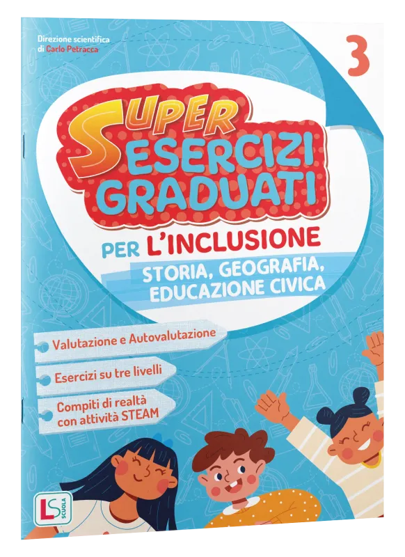 SUPERESERCIZI GRADUATI PER L’INCLUSIONE STORIA E GEOGRAFIA 3