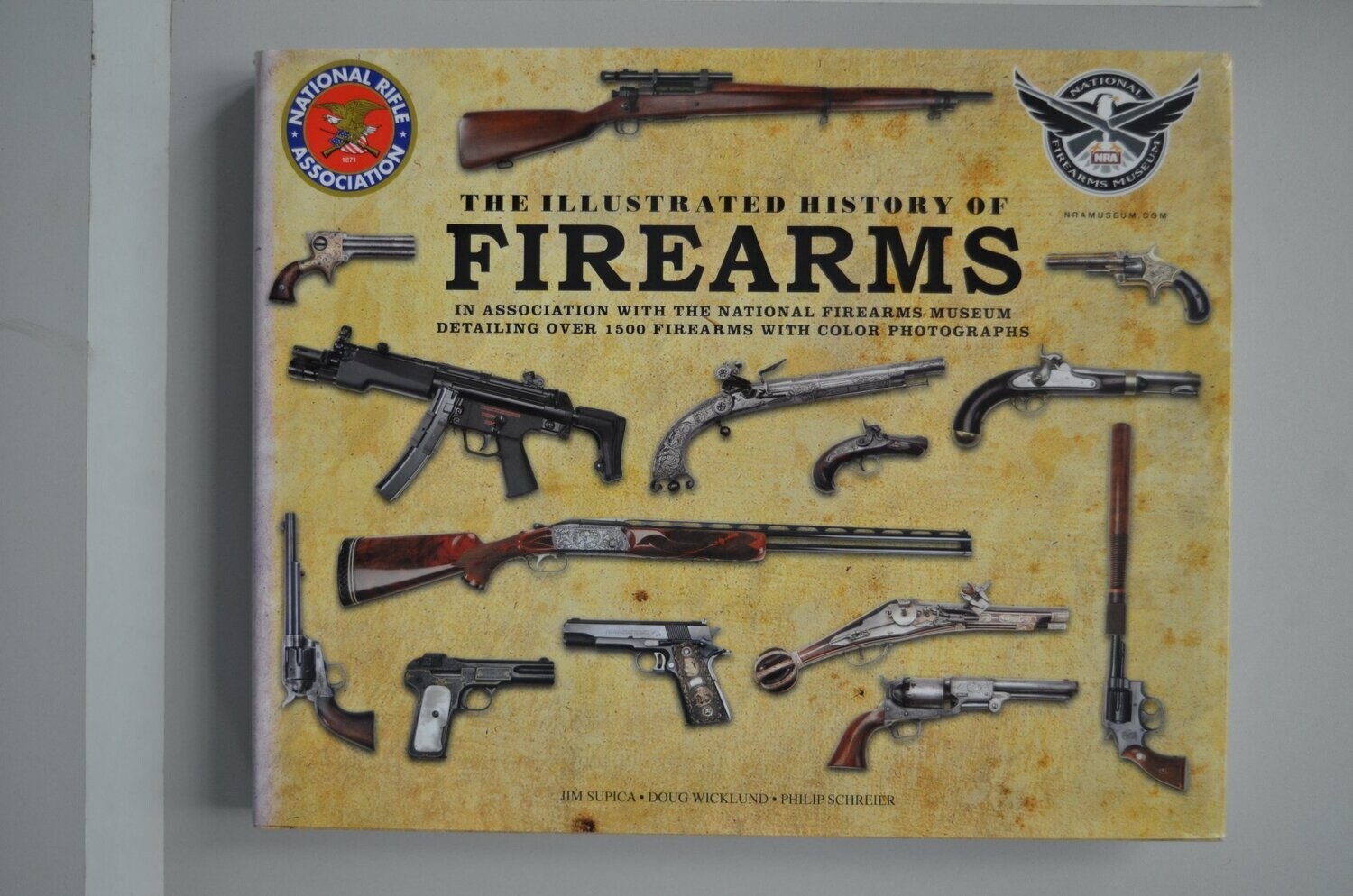 The Illustrated History Of Firearms 	Jim Supica-Doug Wickland-Philip Schreier