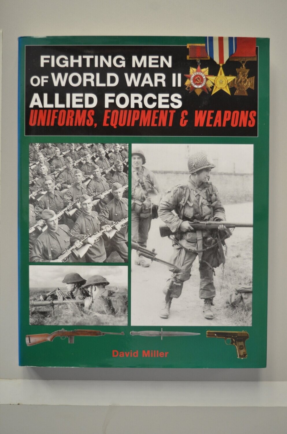 Fighting Men Of World WAR II Allied Forces	David Miller