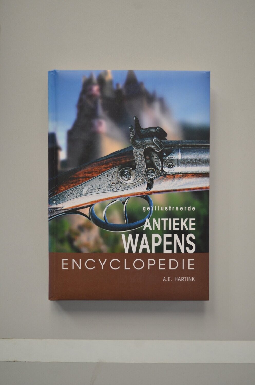 Antieke Wapens Encyclopedie	A. E. Hartink