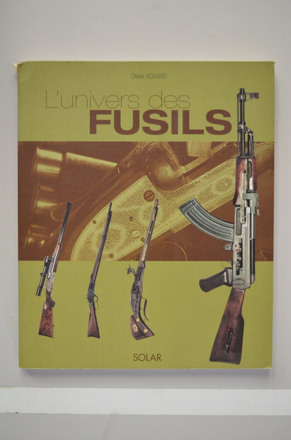 L'Univers Des Fusils	Olivier Achard