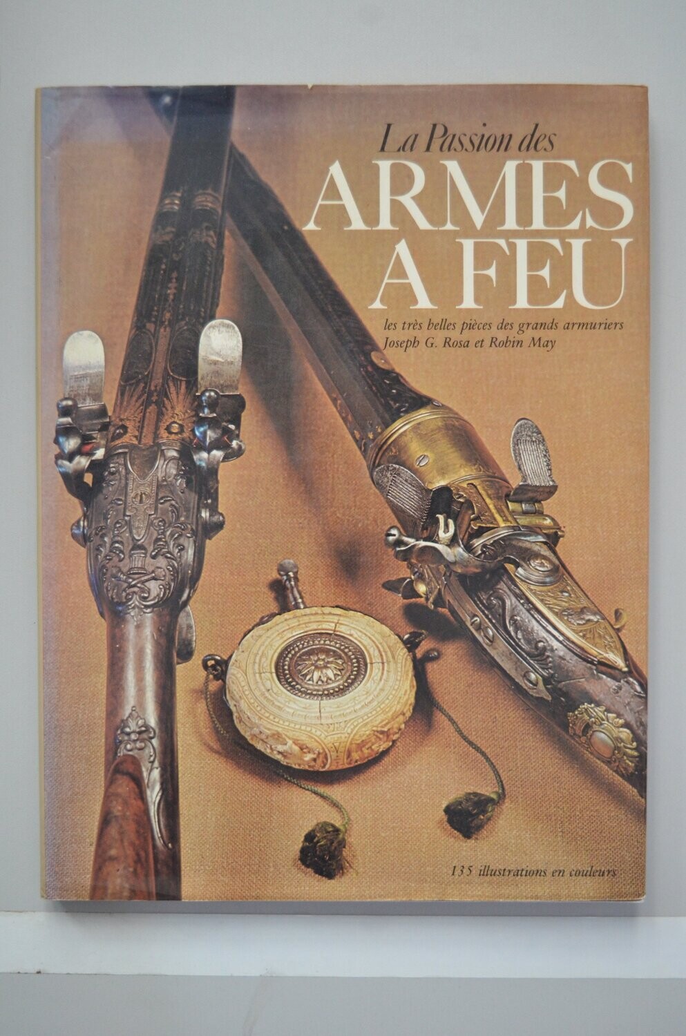 La Passion Des Armes A Feu	Joseph G. Rosa - Robin May