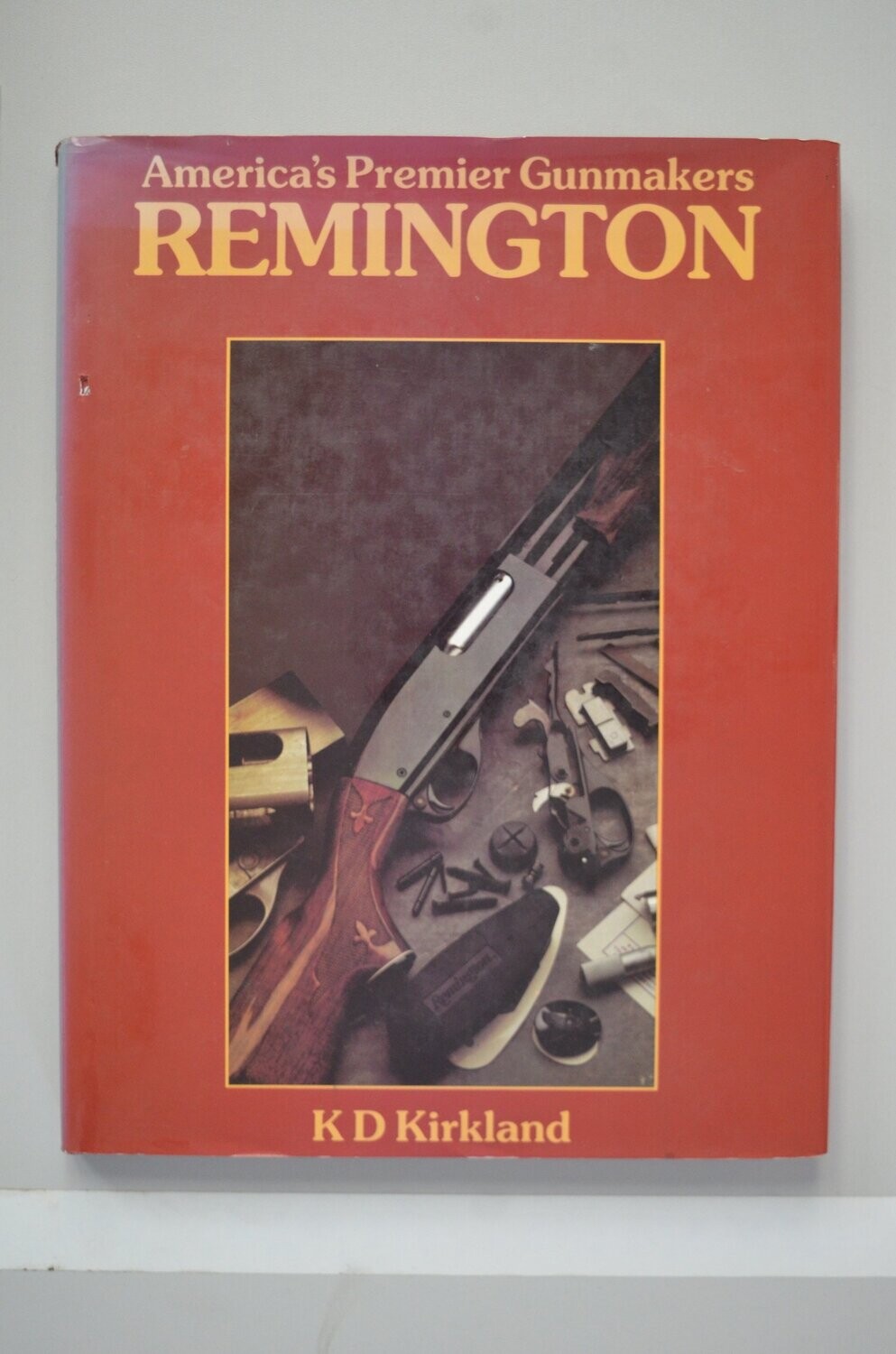 America's Premier Gunmakers Remington 	KD Kirkland