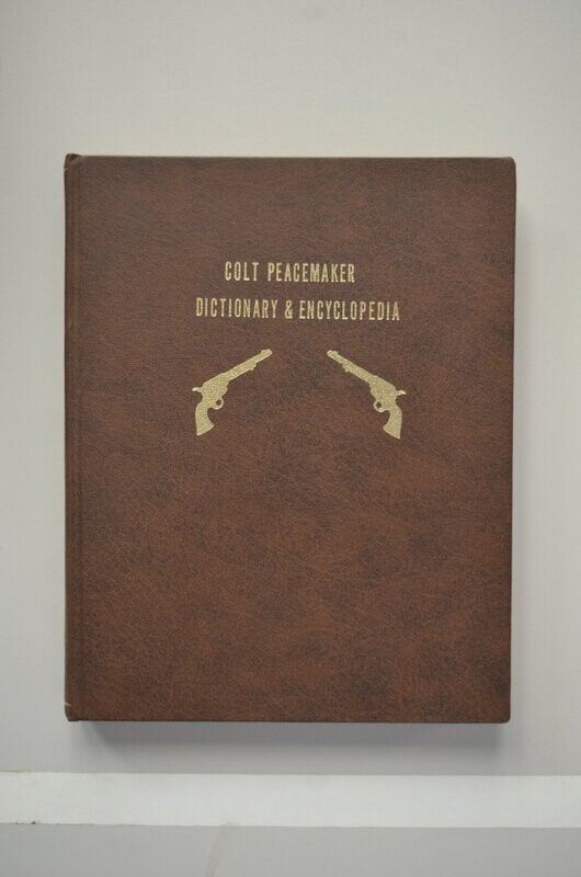 Colt Peacemaker Dictionary & Encyclopedia	Keith Cochran