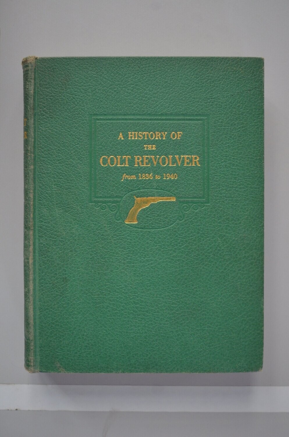 A History Of The Colt Revolver	Charles T. Haven - Frank A. Belden