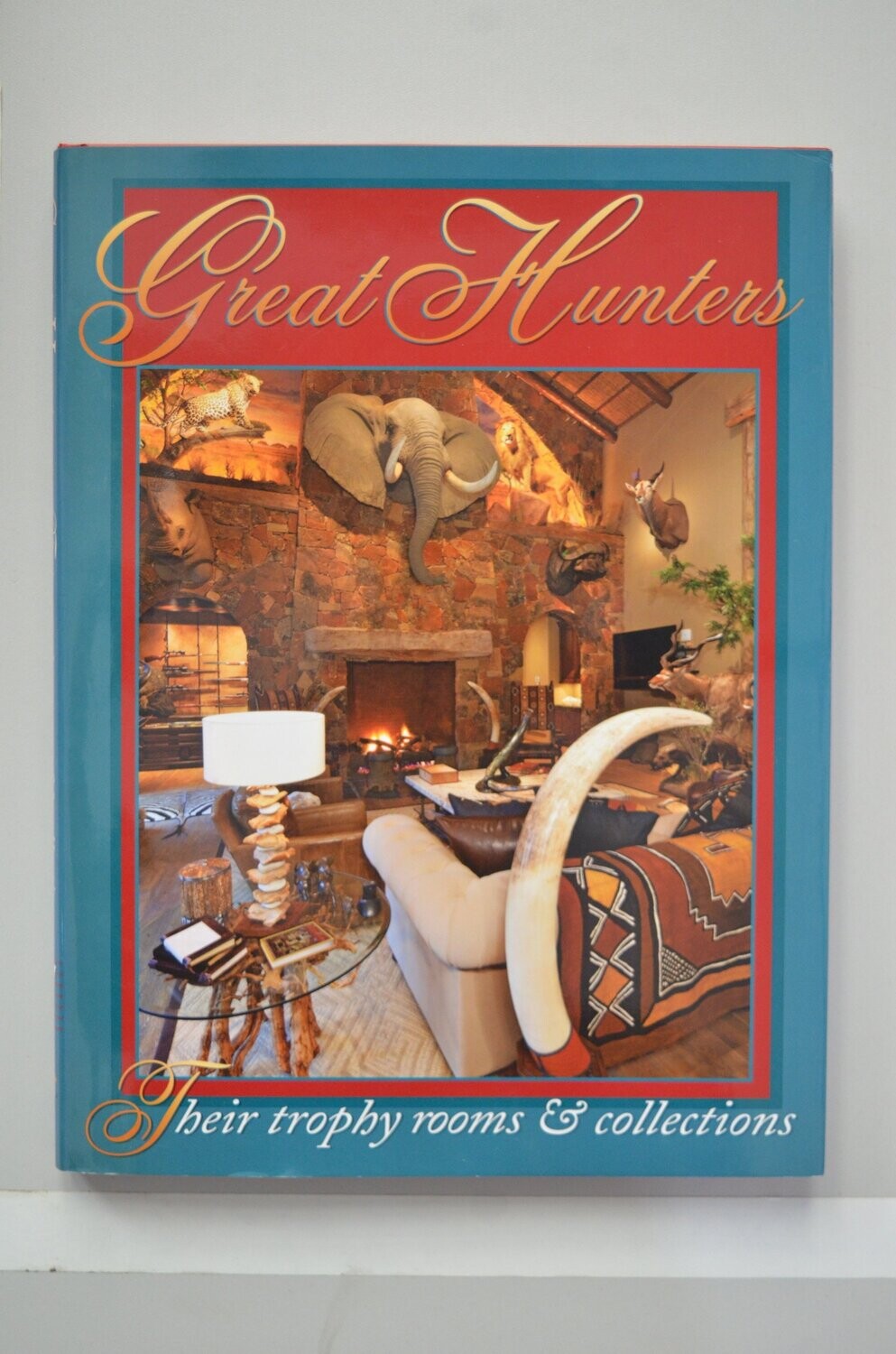 Great Hunters Their Trophy Rooms & Collections (part 7)	Safari Press Inc.