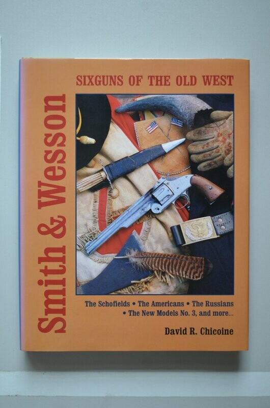 Smith & Wesson Sixguns Of The Old West	David R. Chicoine