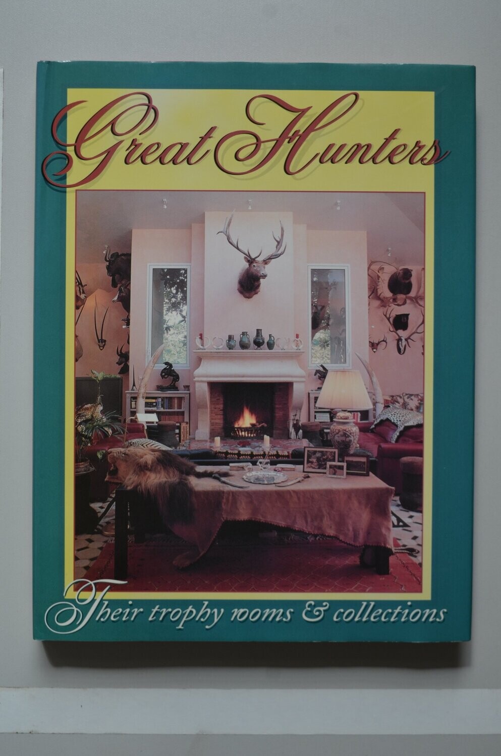 Great Hunters Their Trophy Rooms & Collections (part 3)	Safari Press Inc.