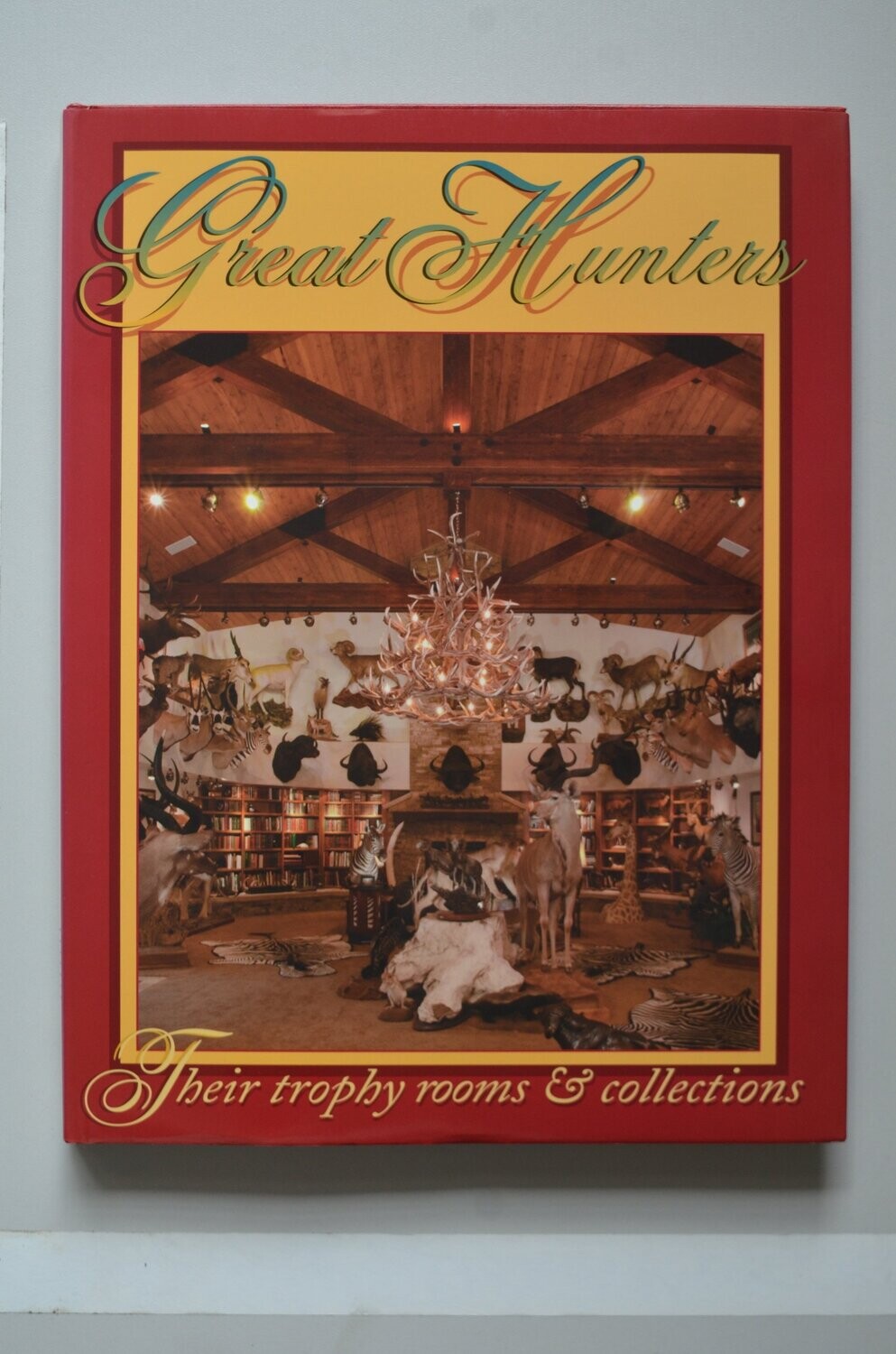 Great Hunters Their Trophy Rooms & Collections (part 5)	Safari Press Inc.
