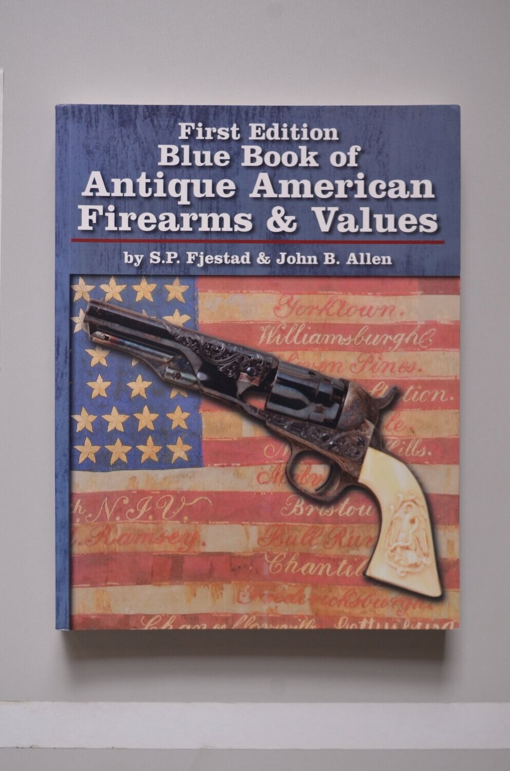First Edition Blue Book Of Antique American Firearms & Values	S. P. Fjestad - John B. Allen