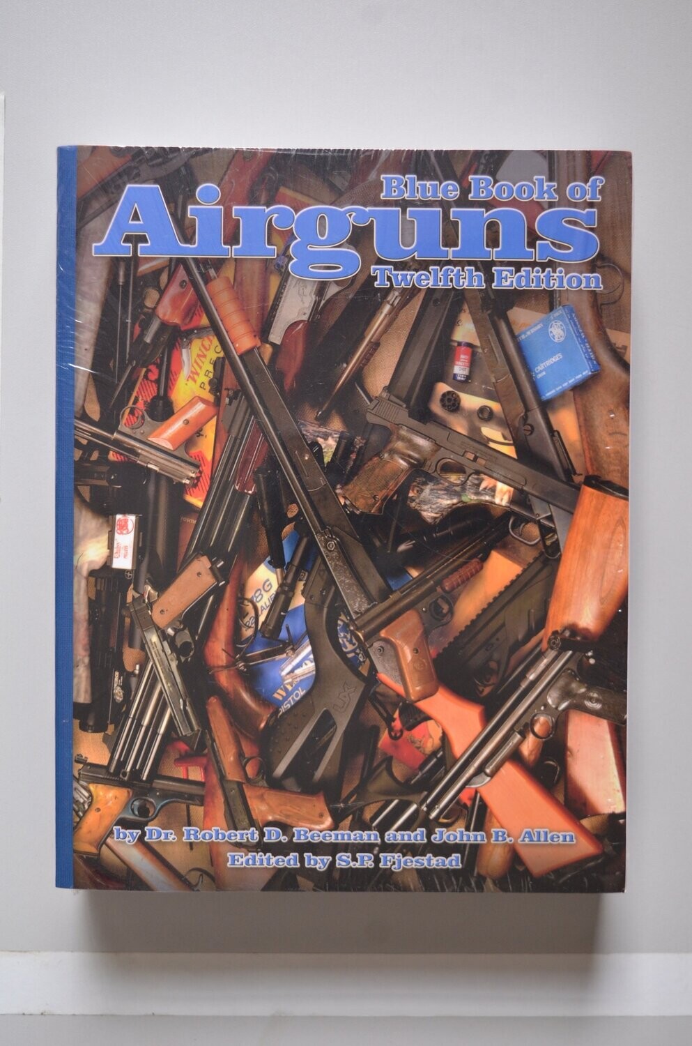 Blue Book Of Airguns Twelfth Edition	S. P. Fjestad - John B. Allen - Dr. Robert D. Beeman