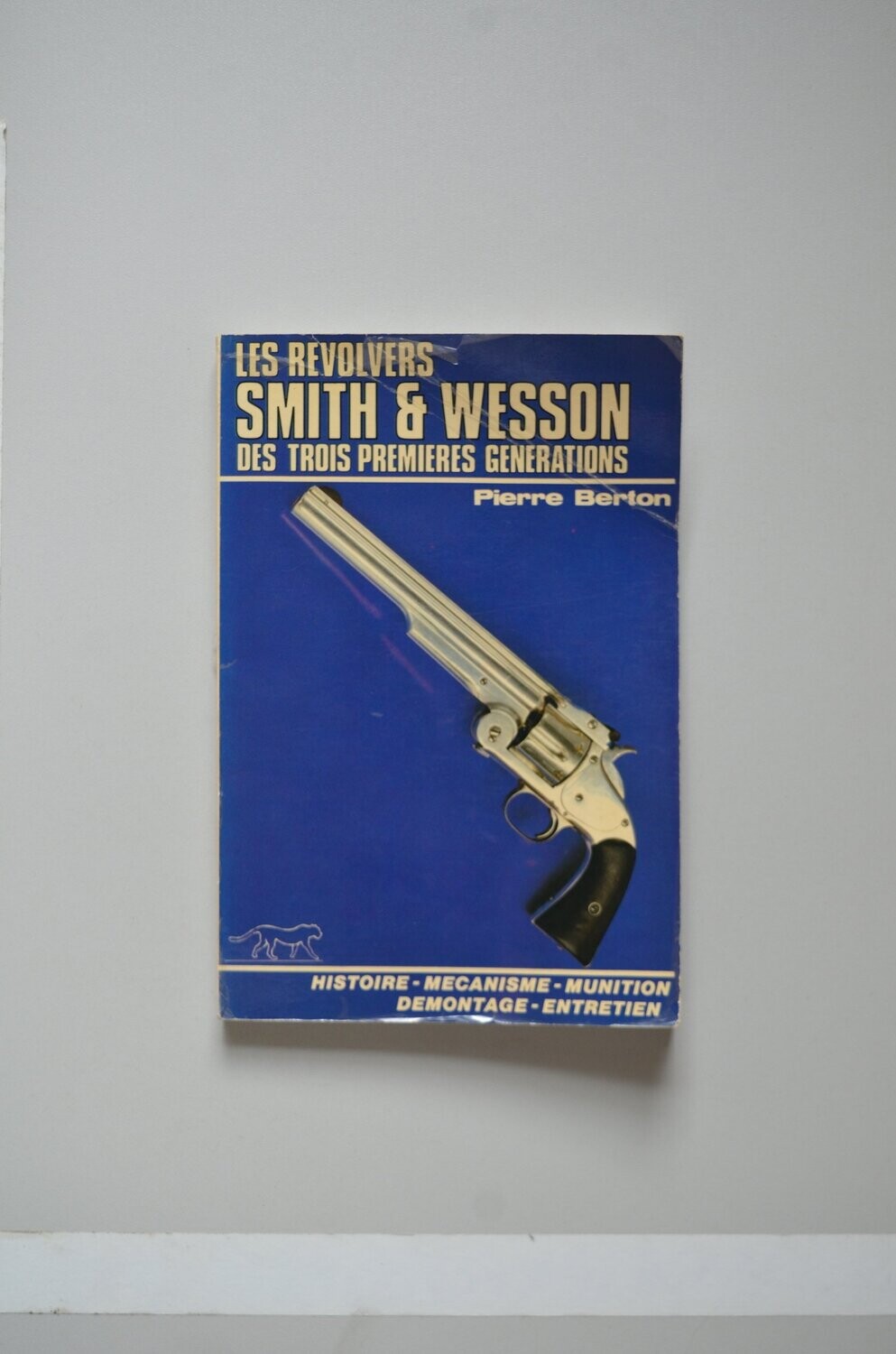 Les Revolvers Smith & Wesson Des Trois Premieres Generations	Pierre Berton