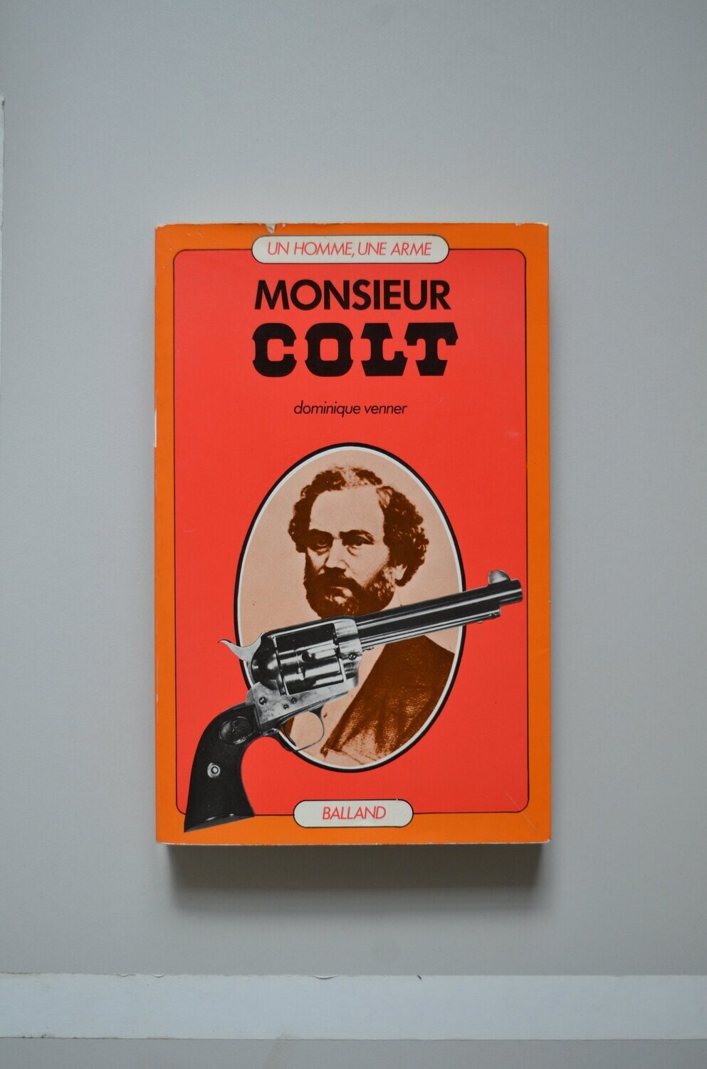 Monsieur Colt 	Dominique Venner