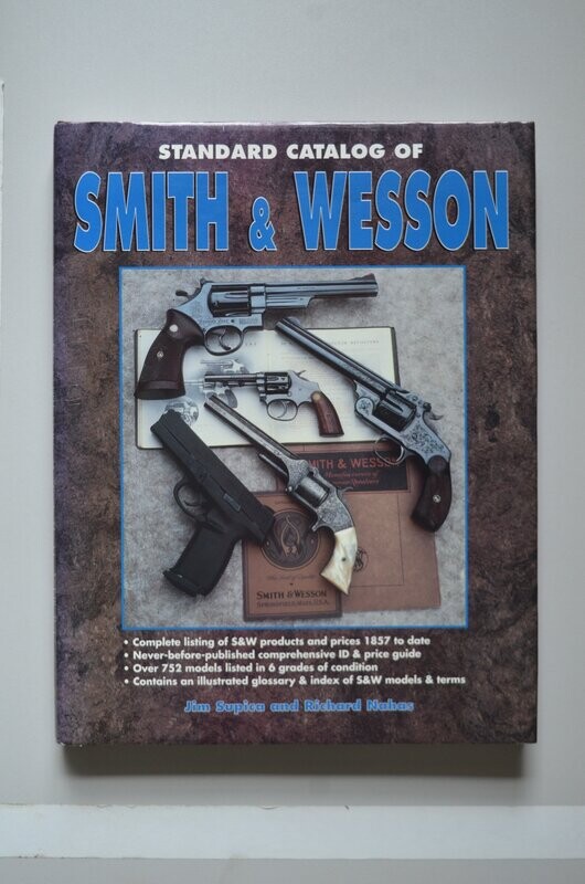 Standard Catalog Of Smith & Wesson	Jim Supica - Richard nahas