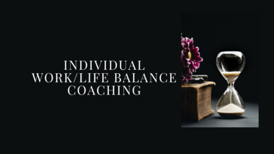 Individual 1:1 Work/Life Balance Coaching ~ 1 hour virtual session