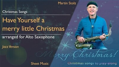 Christmas Series: &quot;Have Yourself a merry little Christmas&quot; - Alto Saxophone
