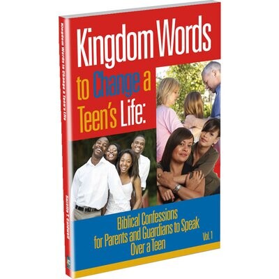 Kingdom Words to Change a Teen's Life: Biblical Confessions for Parents & Guardians to Speak Over Teens
