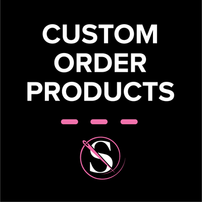CUSTOM ORDERS