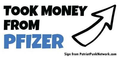 Took Money from Pfizer Sign