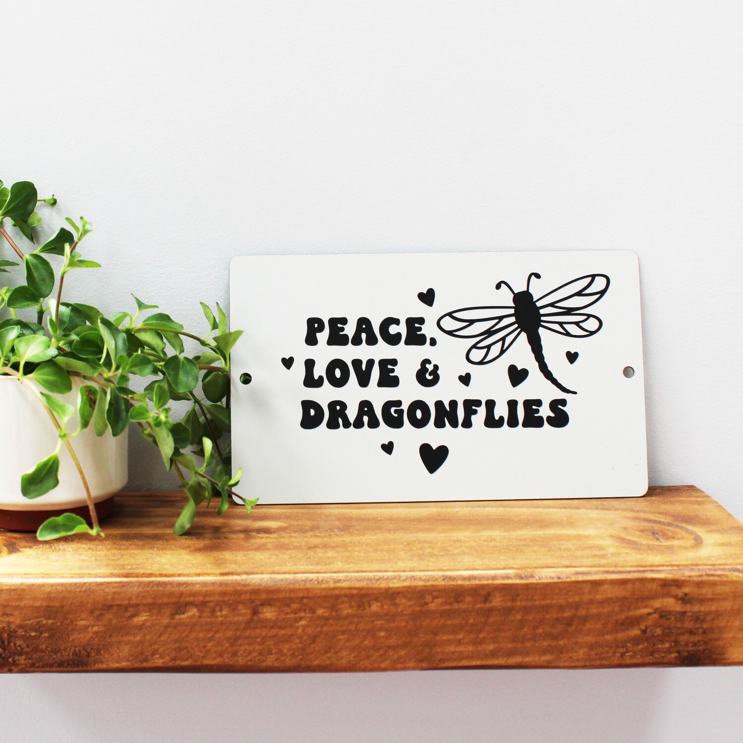 Peace Love &amp; Dragonflies