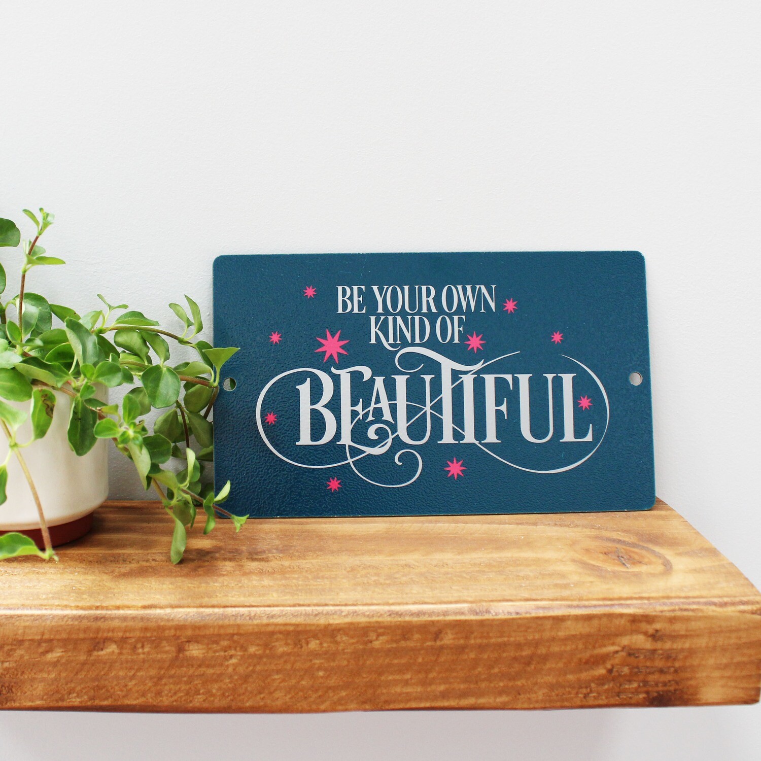Be your own kind of Beautiful