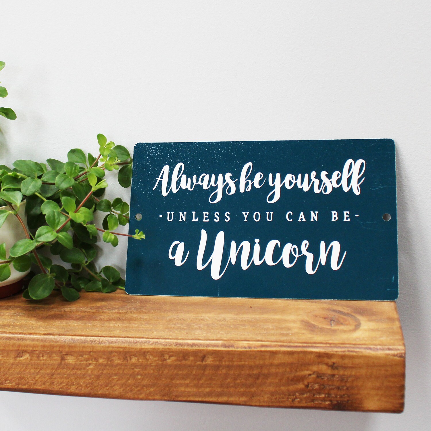 Always be yourself - unless you can be a Unicorn