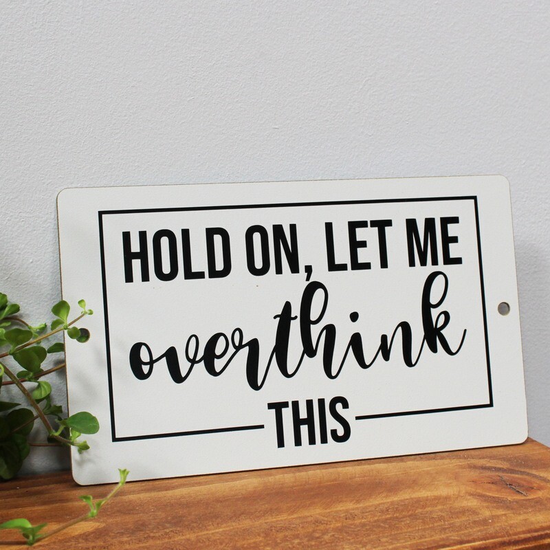 Hold On, let me OVERTHINK this