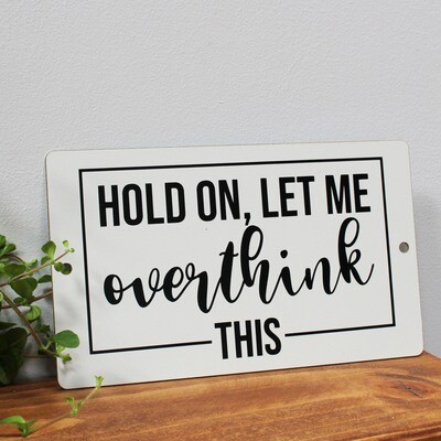 Hold On, let me OVERTHINK this
