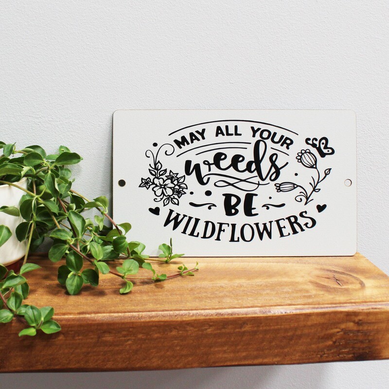 May all your weeds be Wildflowers
