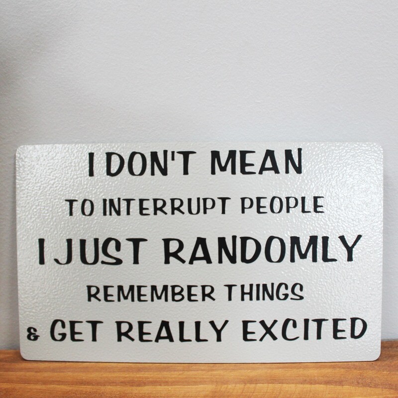 I don&#39;t mean to interrupt people...