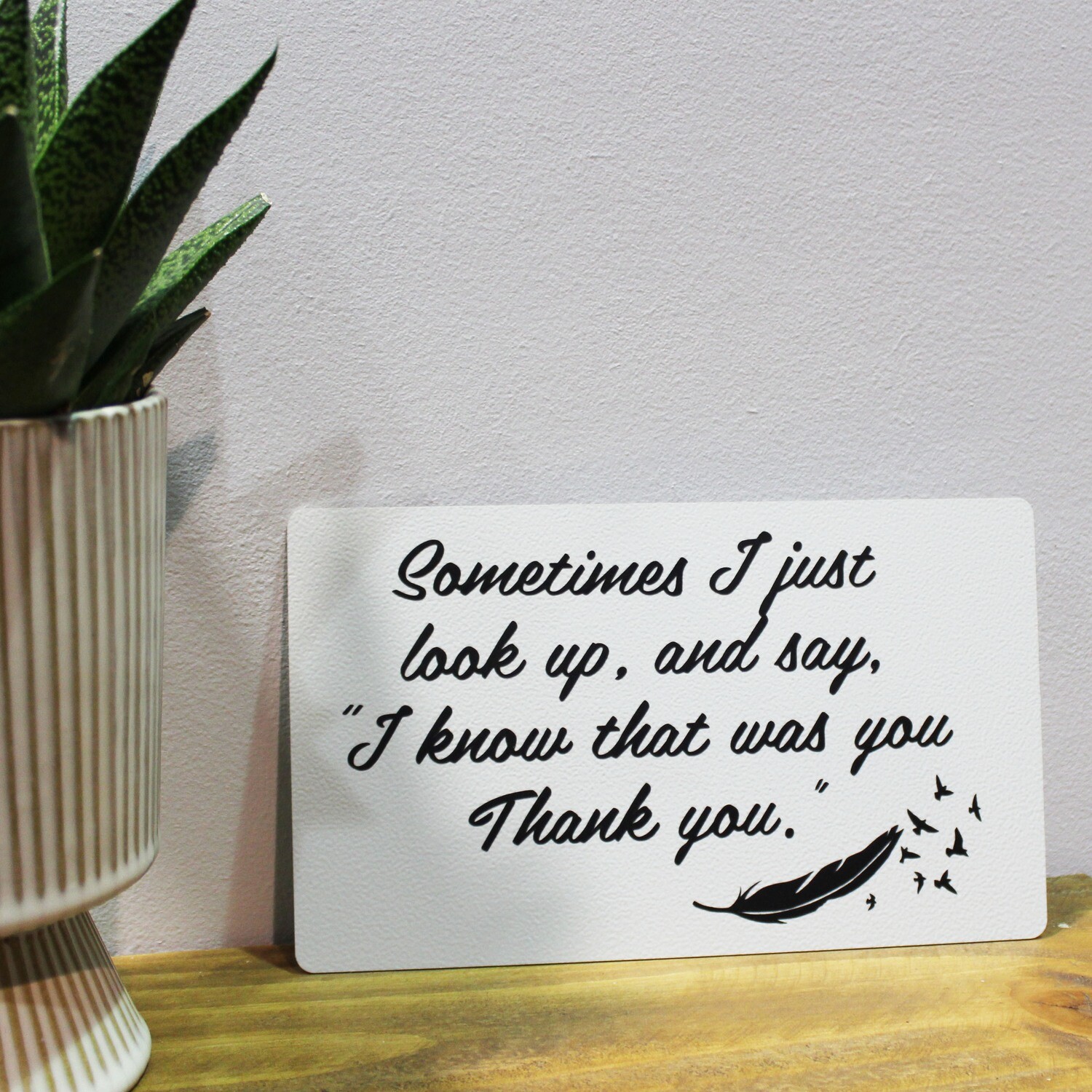 Sometimes I just look up, and say, &quot;I know that was you Thank you&quot;