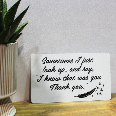 Sometimes I just look up, and say, &quot;I know that was you Thank you&quot;