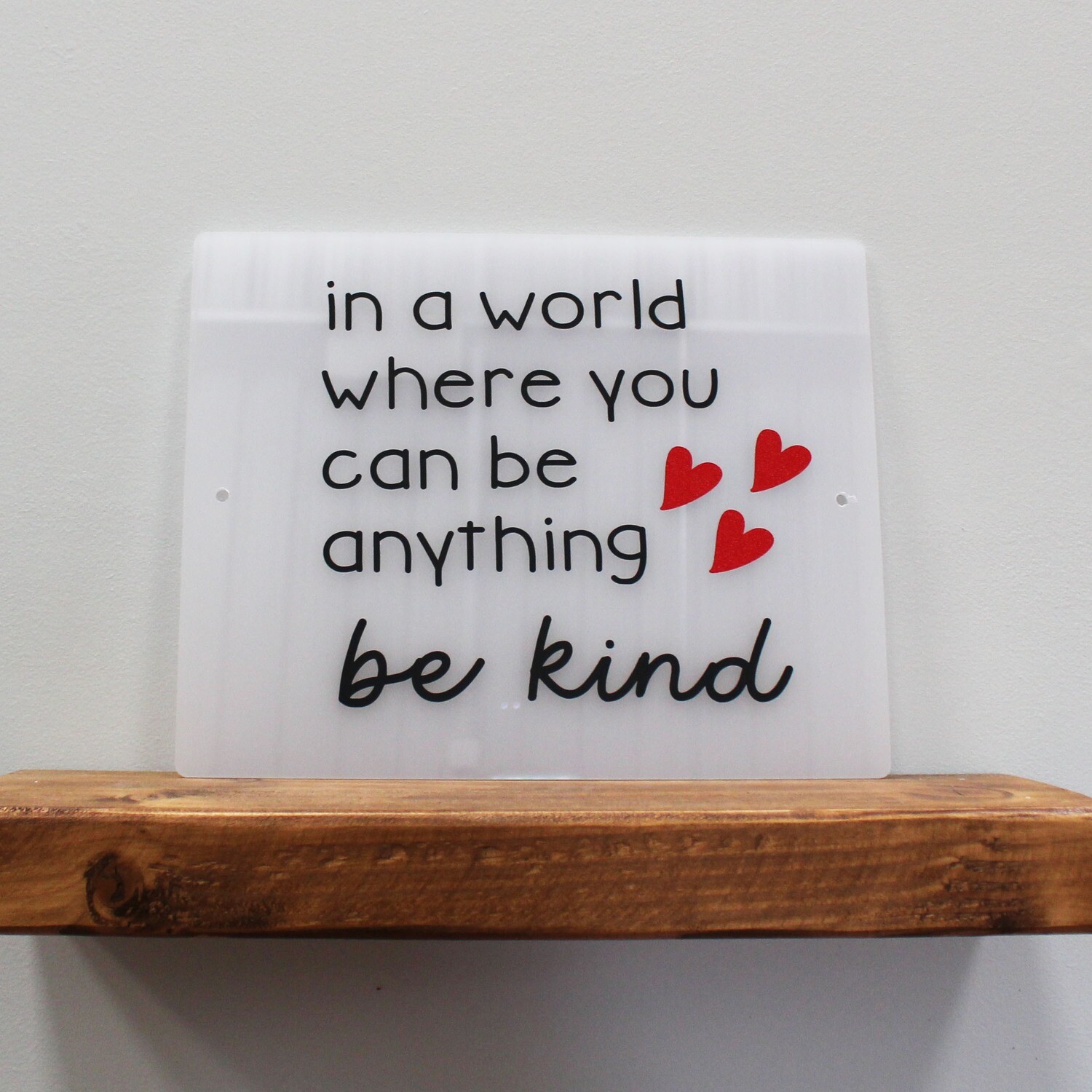 In a world where you can be anything, Be Kind