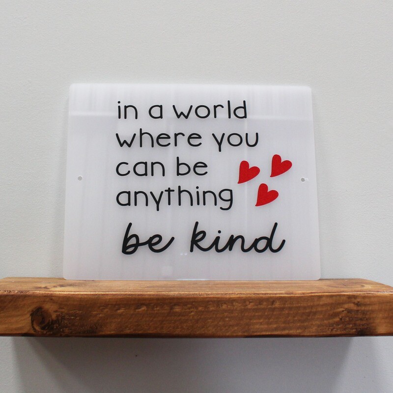 In a world where you can be anything, Be Kind