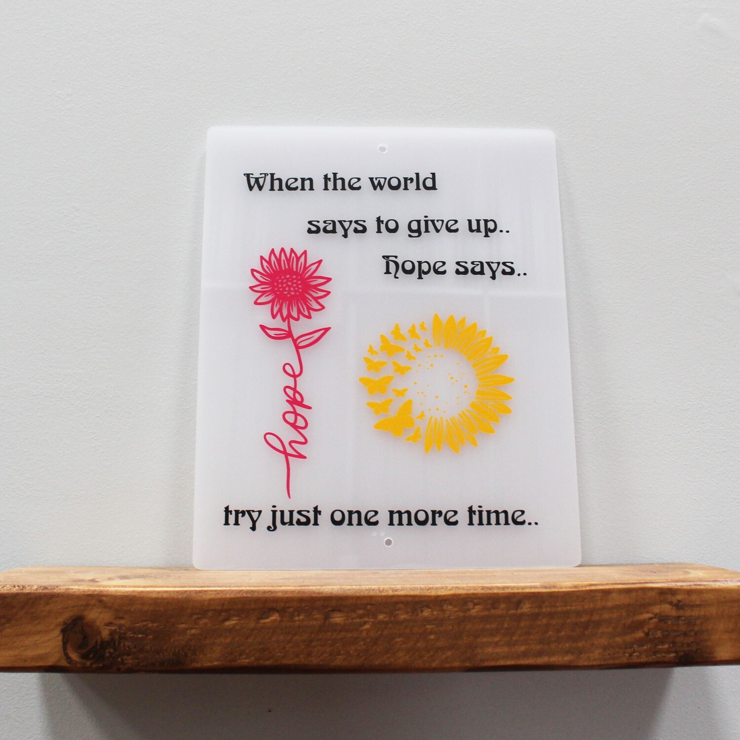 When the world says to give up....hope says.....