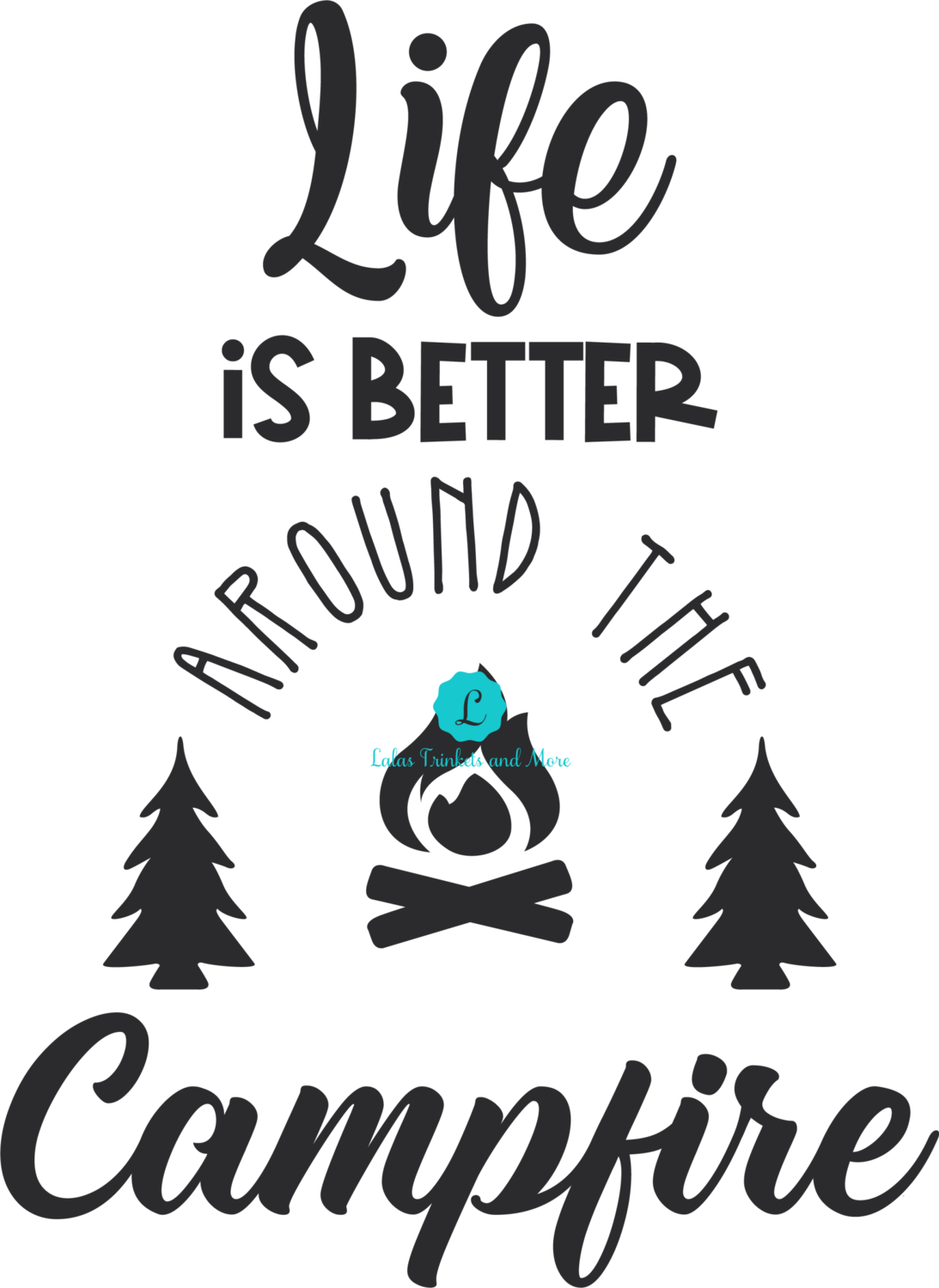 Life is Better Around the Campfire
