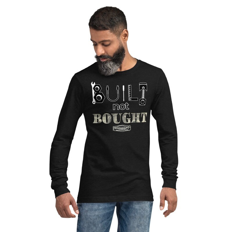 Built Not Bought Unisex Long Sleeve Tee